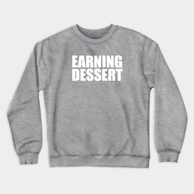 Earning Dessert Crewneck Sweatshirt by theUnluckyGoat